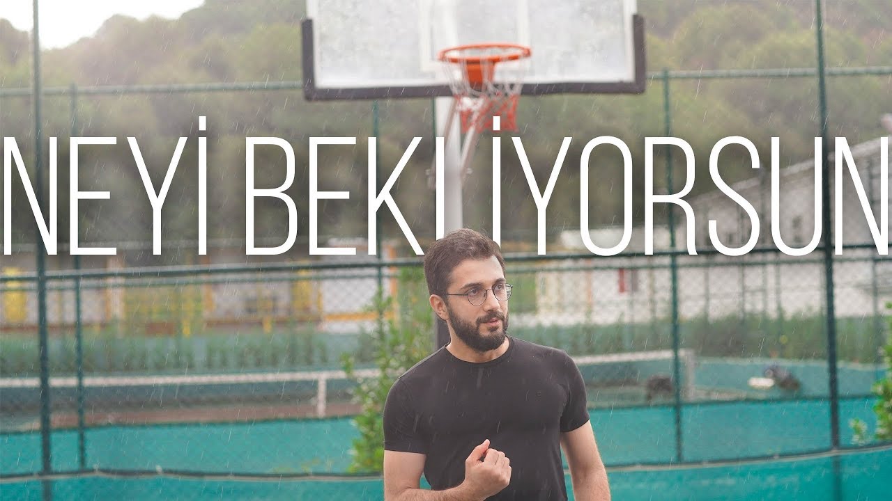 Neyi Bekliyorsun - Motivasyon