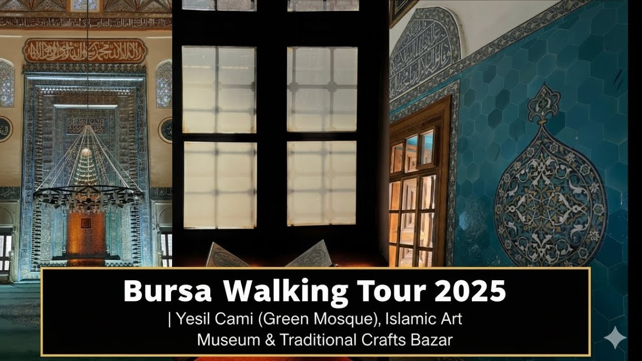 Bursa Walking Tour 2025 | Yeşil Cami (Green Mosque), Islamic Art Museum & Traditional Crafts Bazar