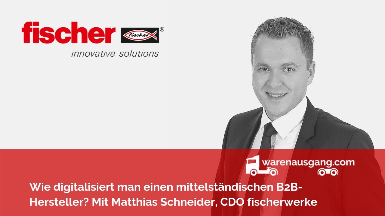 Matthias Schneider (CDO fischer): Wie digitalisiert man einen mittelständischen B2B-Hersteller?