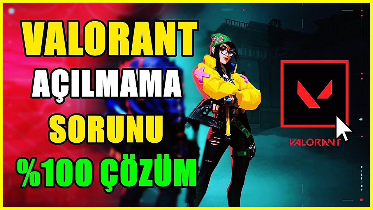 Valorant Açılmama Sorunu Nasıl Çözülür? (2025 Güncel)