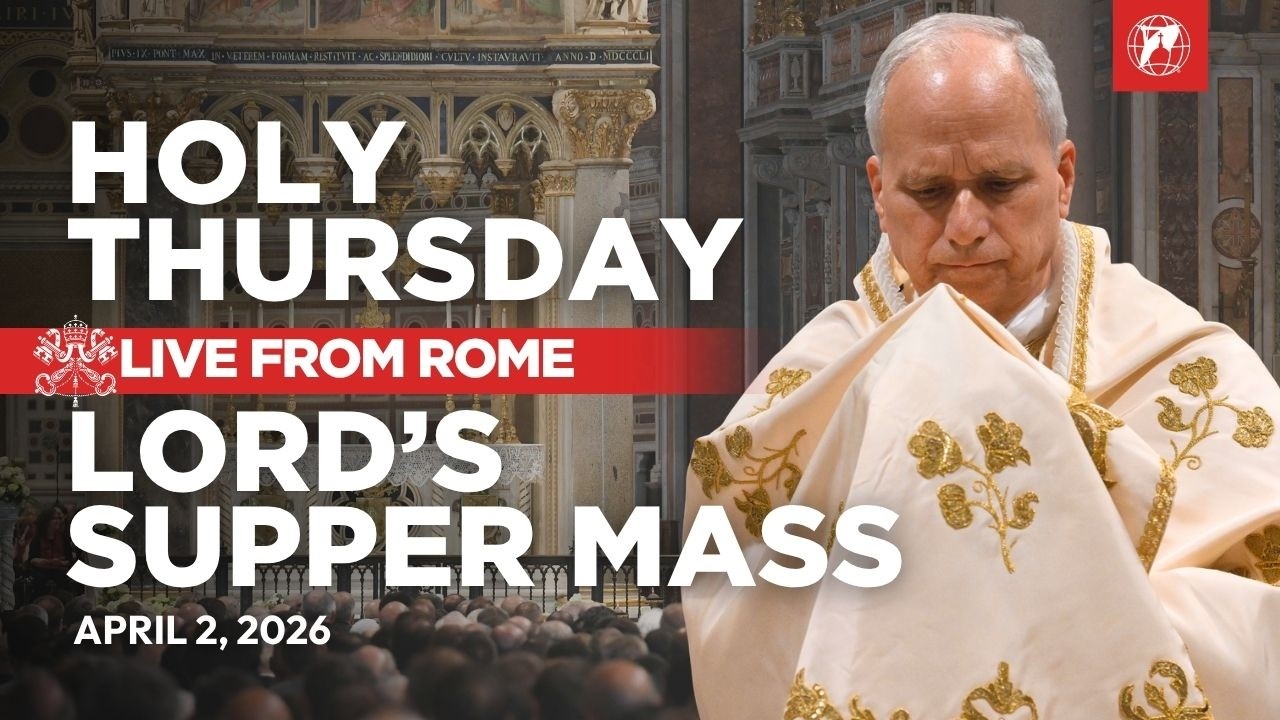 LIVE | Pope Leo XIV&rsquo;s Mass of the Lord&rsquo;s Supper | St. John Lateran | Holy Thursday | April 2, 2026