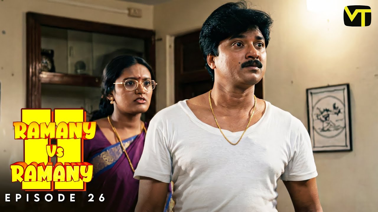 Ramany vs Ramany | Part 02 | Episode 26 | Ramji | Devadarshini | K. Balachander | Naga | VT