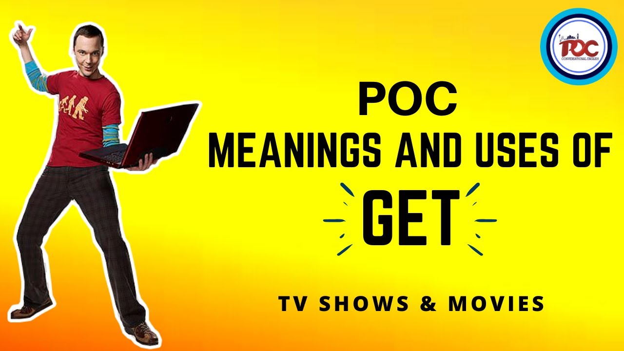 Learn the Different Meanings & Uses of GET Easily with different TV Shows and Movie Scenes