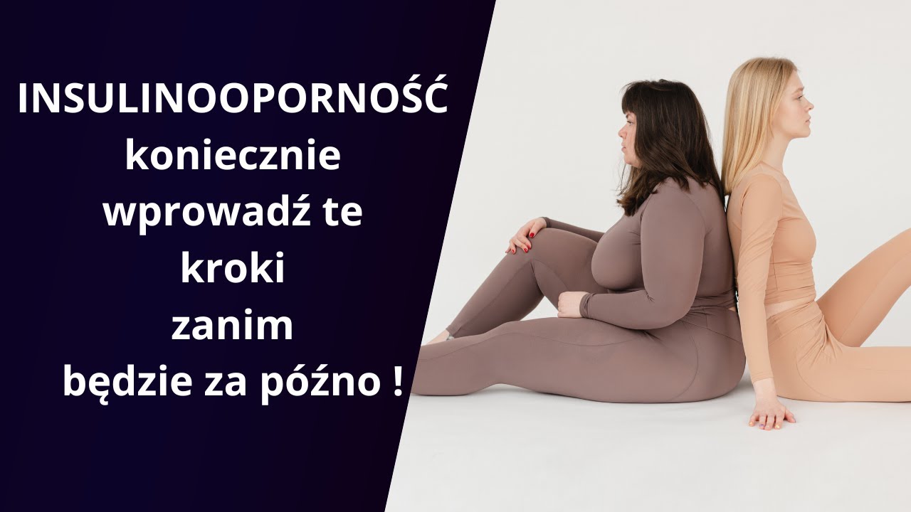 INSULINOOPORNOŚĆ  - koniecznie wprowadź te kroki, zanim będzie za późno.