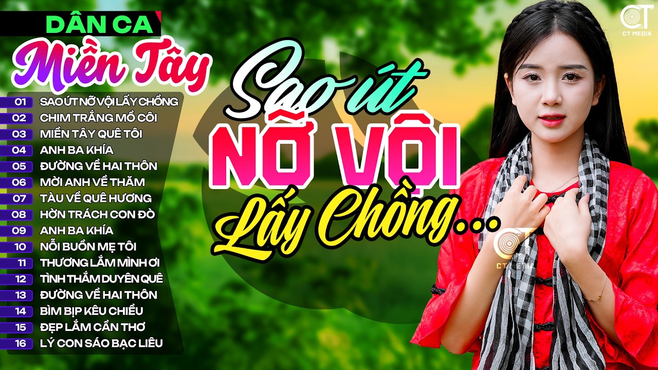 Sao Út Nỡ Vội Lấy Chồng, LK Nhạc Dân Ca Miền Tây Chọn Lọc Hay Nhất, Nhạc Dân Ca Trữ Tình Quê Hương