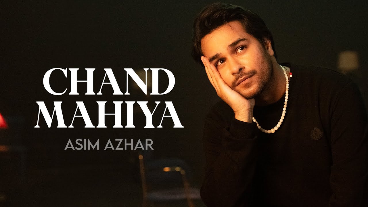 Asim Azhar - Chand Mahiya (Official Music Video)