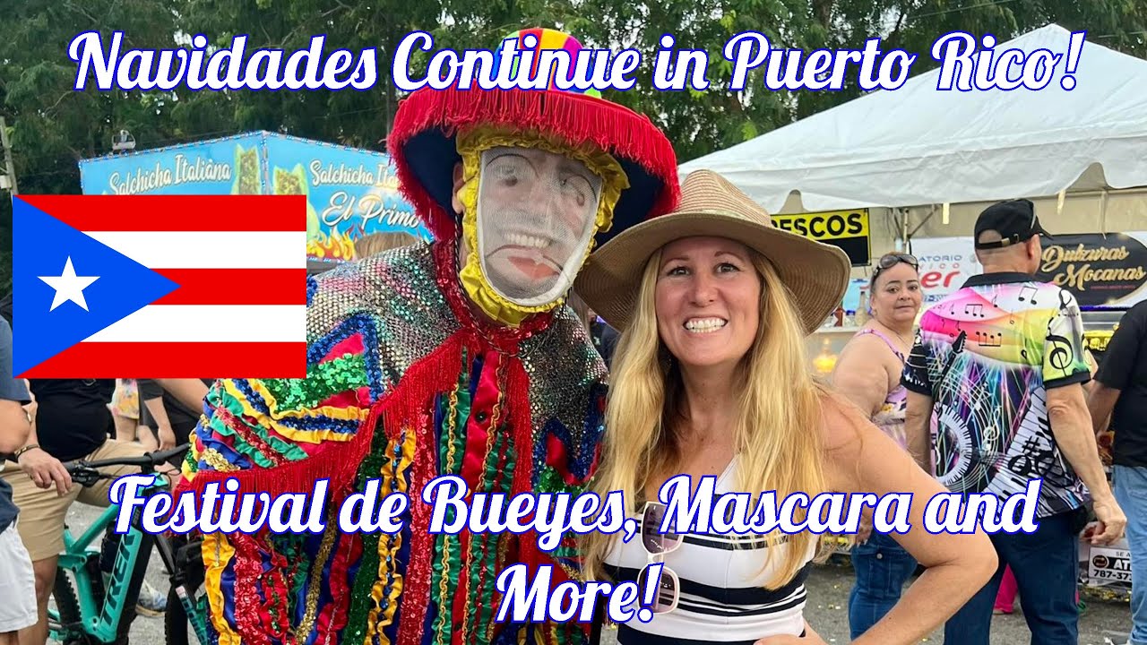 Long Christmas Season Thru 3 Reyes in Puerto Rico: Festivals Parties & Mas (Bueyes, Moca Mascaras)!