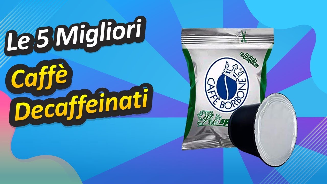 Le 5 Migliori Caff&egrave; Decaffeinati