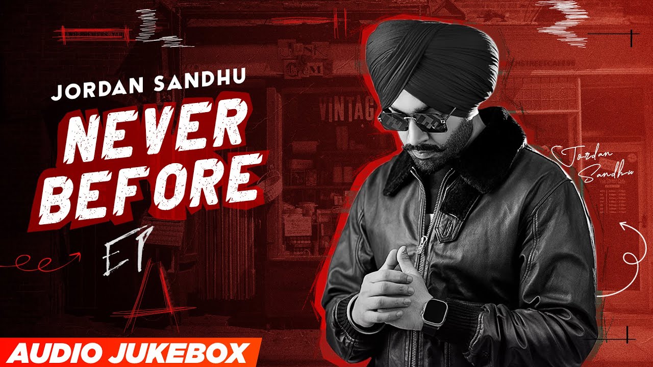 Jordan Sandhu - Never Before (Full Album) | Latest Punjabi Songs 2023 | New Punjabi Songs 2023