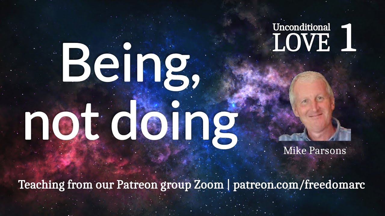 Unconditional Love 1 | Being, not doing