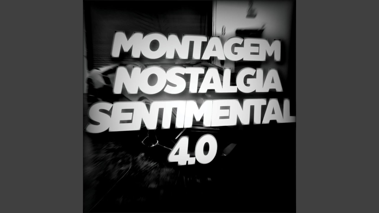 MONTAGEM NOSTALGIA SENTIMENTAL 4.0 (Alt Ver, Slowed)