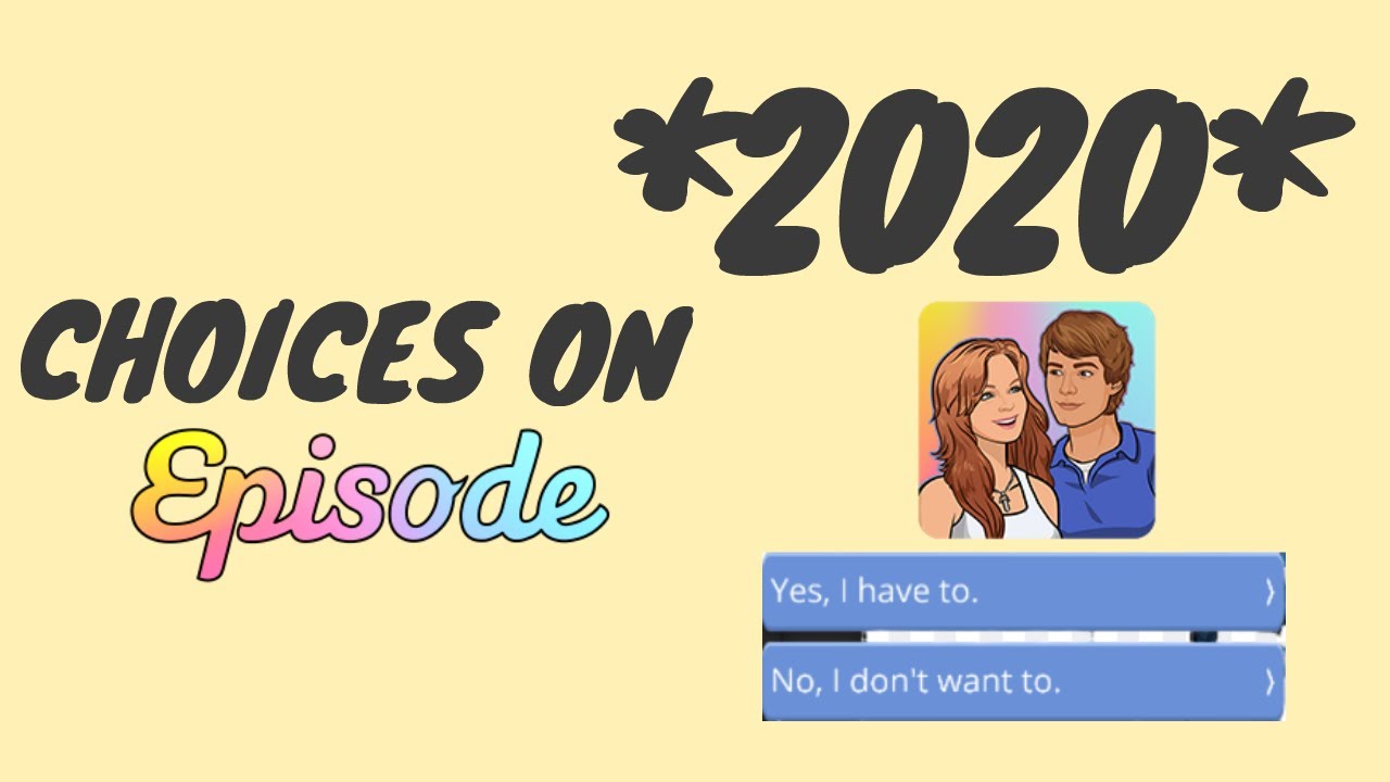 Episode Tutorial CHOICES (2020 UPDATE)
