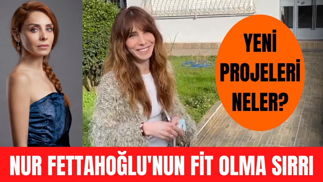 Nur Fettahoğlu'nun yeni projeleri neler? Nur Fettahoğlu fit görüntüsünün nedenini ilk kez açıkladı!