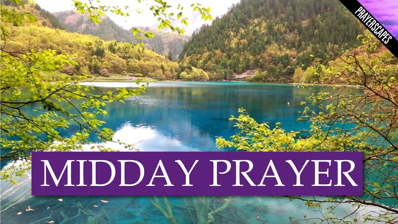 Midday Prayer as Afternoon Begins
