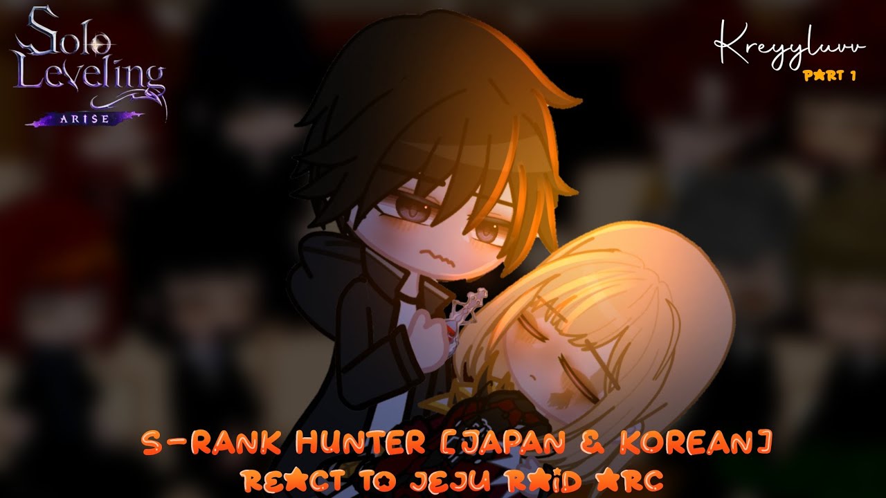 𓆩S-rank Hunter [Japan & korea] React To Jeju Raid arc (1/?) ➴ credits on description ➴ kreyyluvv𓆪