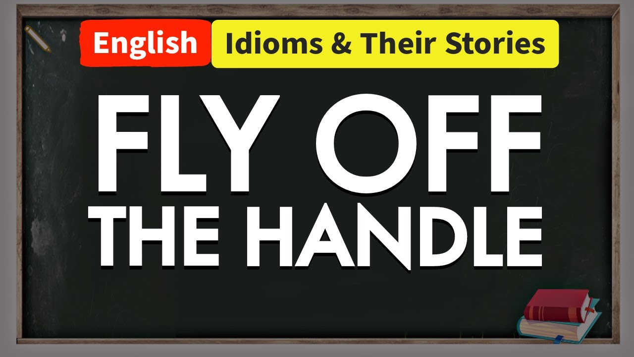 Fly off the handle || Idioms and their stories || Easy English Explanation #idioms