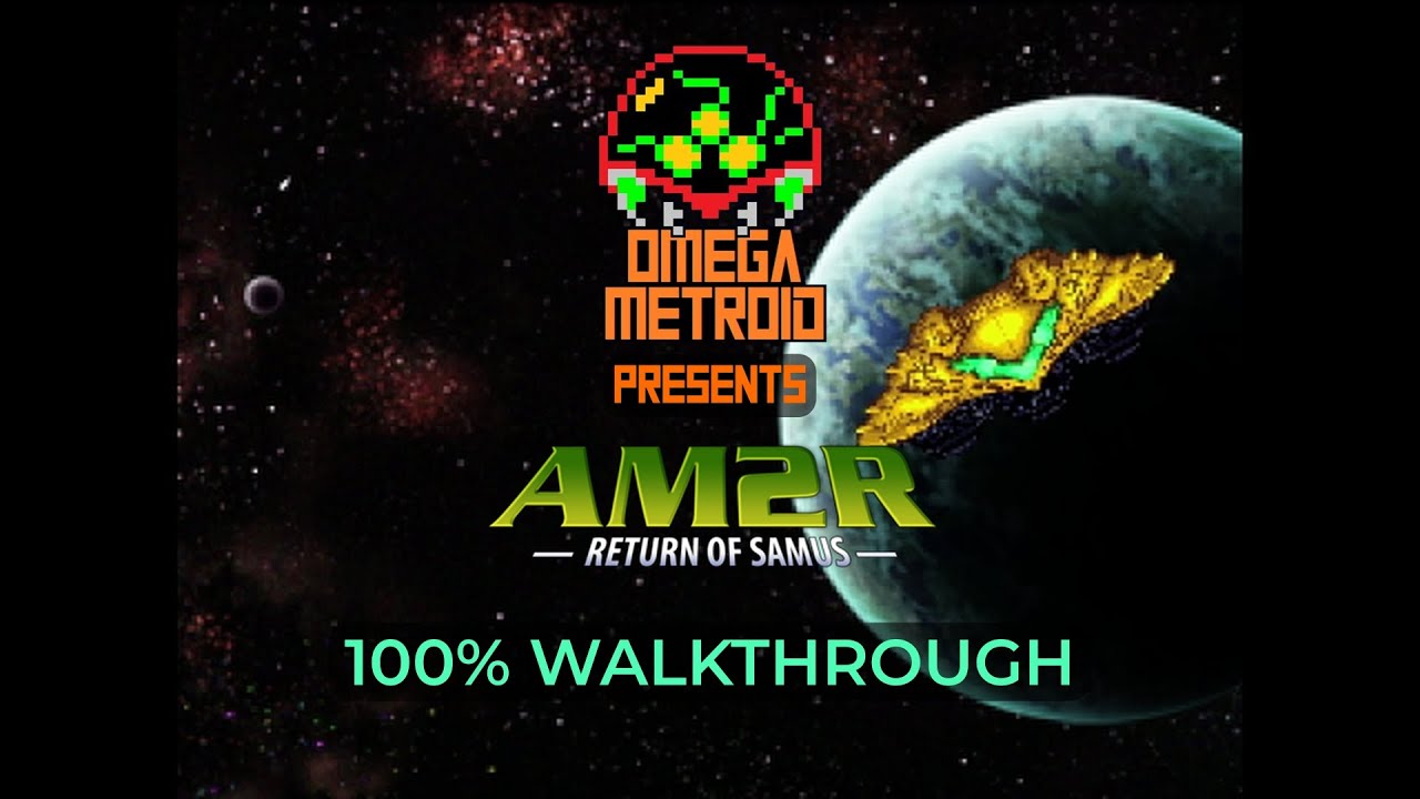 AM2R (Another Metroid 2 Remake) &ndash; 100% Walkthrough
