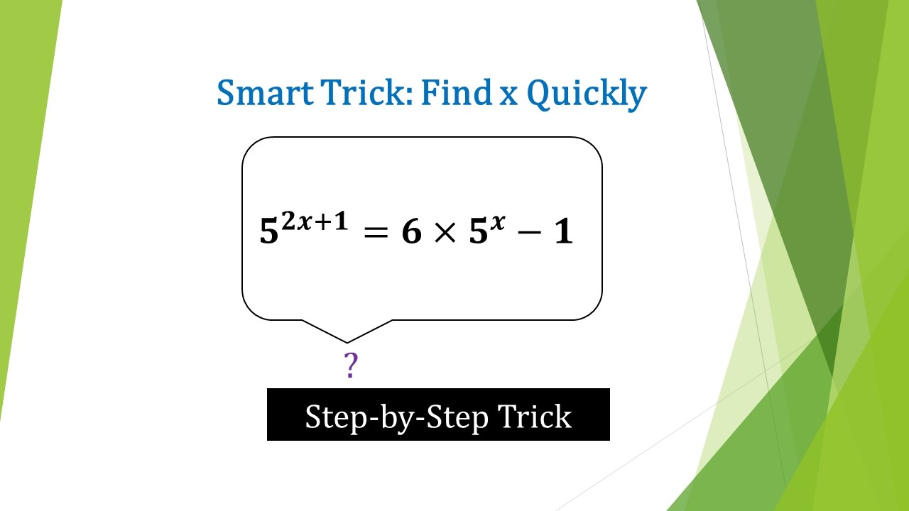 Solve 5^(2𝑥 + 1) = 6 x 5𝑥 − 1 | Smart Algebra Trick Explained