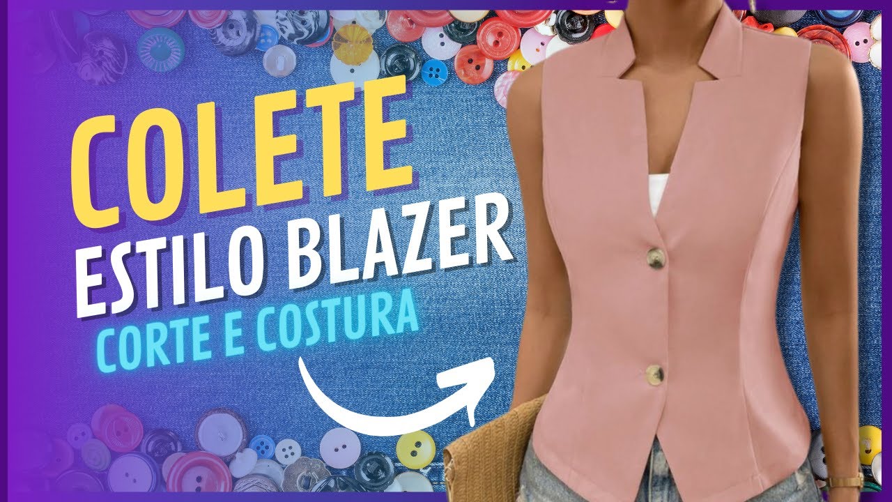 Como Fazer COLETE estilo BLAZER   Corte e Costura!