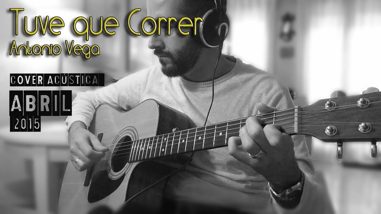 Tuve que Correr - Antonio Vega (Cover Acústica, letra y acordes)