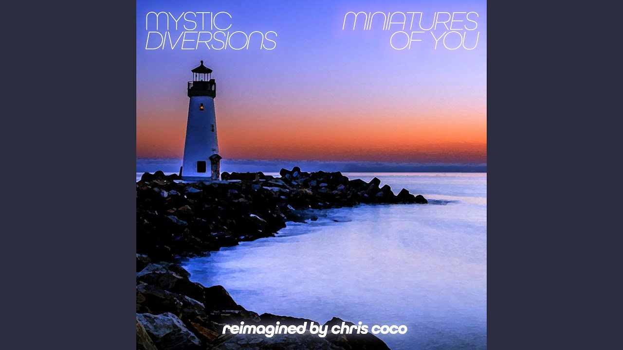Miniatures of You (Chris Coco Balearic Remix)