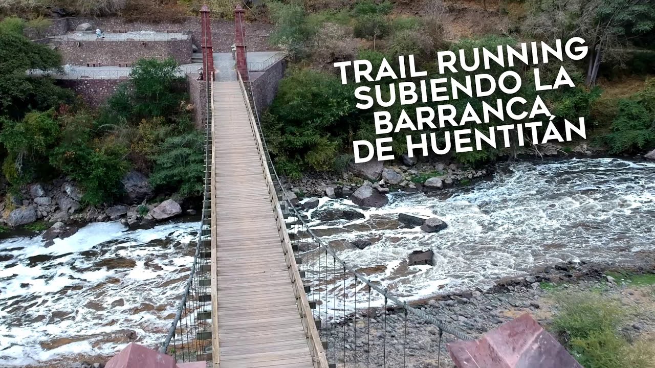 Trail Running Subiendo la Barranca de Huentit&aacute;n (Recorrido completo)