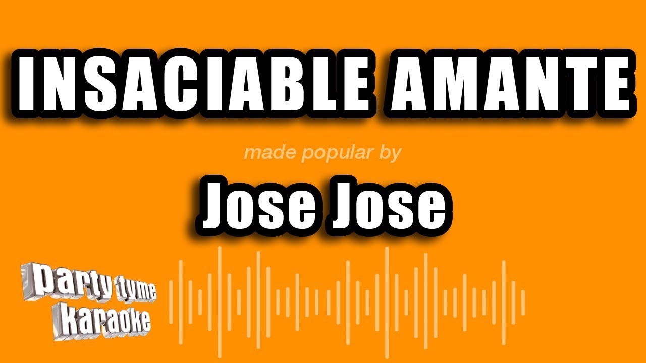 Jose Jose - Insaciable Amante (Versión Karaoke)
