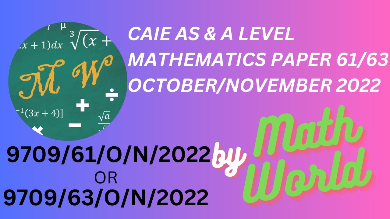 Solved CAIE A Level Math Paper 61 or 63 for October/November 2022 (9709/61/O/N/22 or 9709/63/O/N/22)