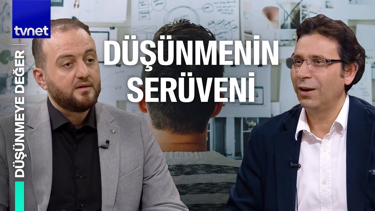 Düşünmenin süreci nasıl oluşur? | Düşünmeye Değer
