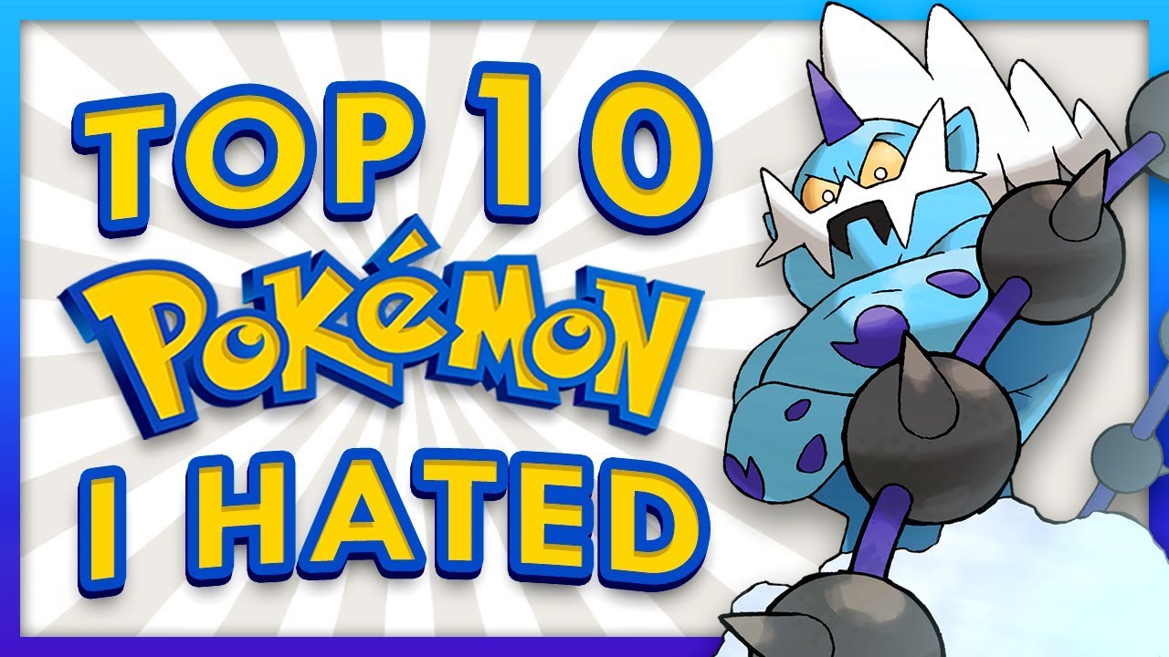 Top 10 Pokemon I Used To Hate