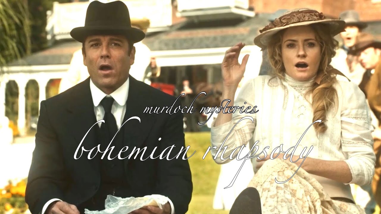 bohemian rhapsody || murdoch mysteries {“madness!”}