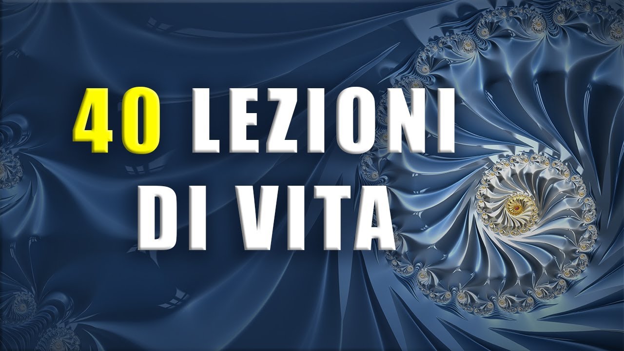 40 LEZIONI  DI VITA condensate in pensieri brevi.