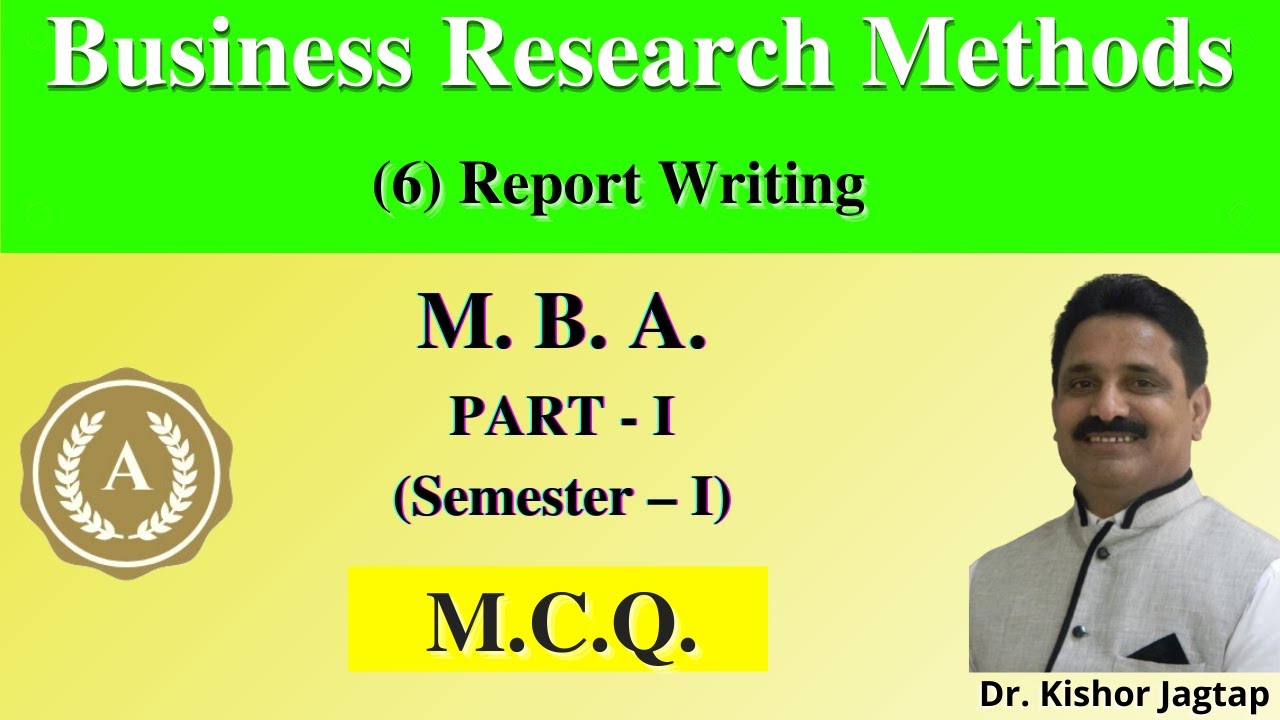 Business Research Methods | (6) Report Writing | M.B.A. | M.C.Q. | Dr.Kishor Jagtap