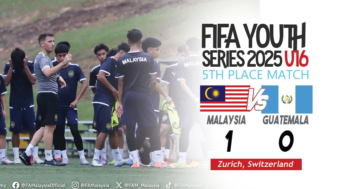 FIFA YOUTH SERIES 2025  I  U16  I  MALAYSIA VS GUATEMALA  I  5th Place Match