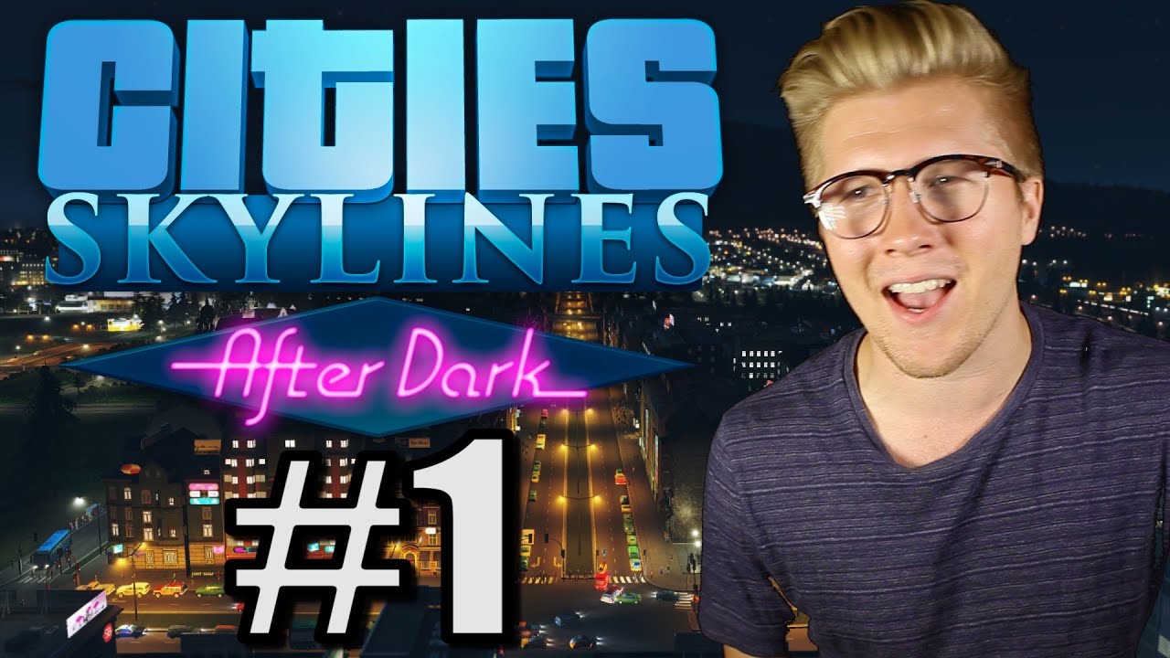Cities Skylines: After Dark - Expansion DLC [Gameplay] - Part 1