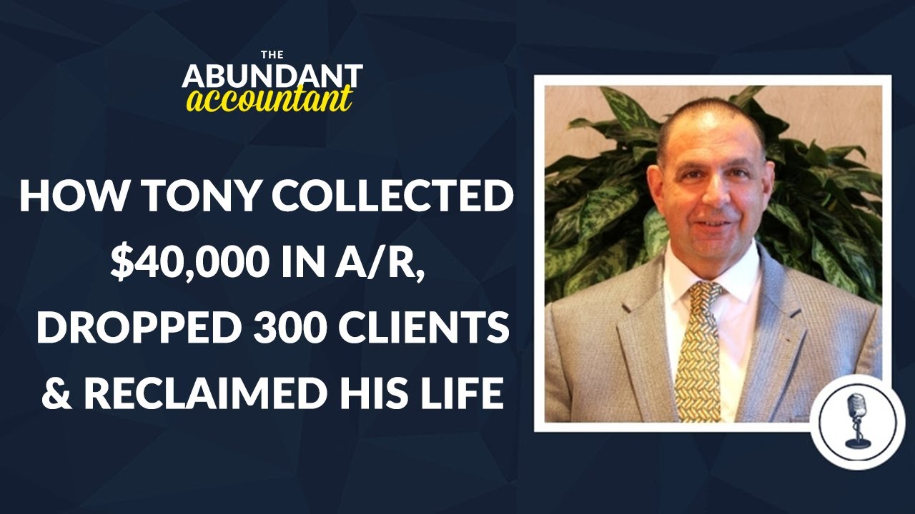 Accountant Case Study | $40K Collected In A/R, 300 Clients Dropped, And A Life Reclaimed
