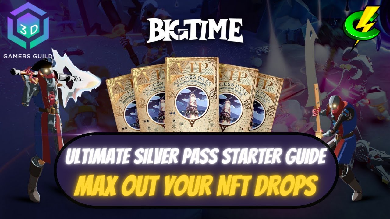 Ultimate Big Time Silver Pass Starter Guide - MAX out your NFTs - MAX your GAINS!