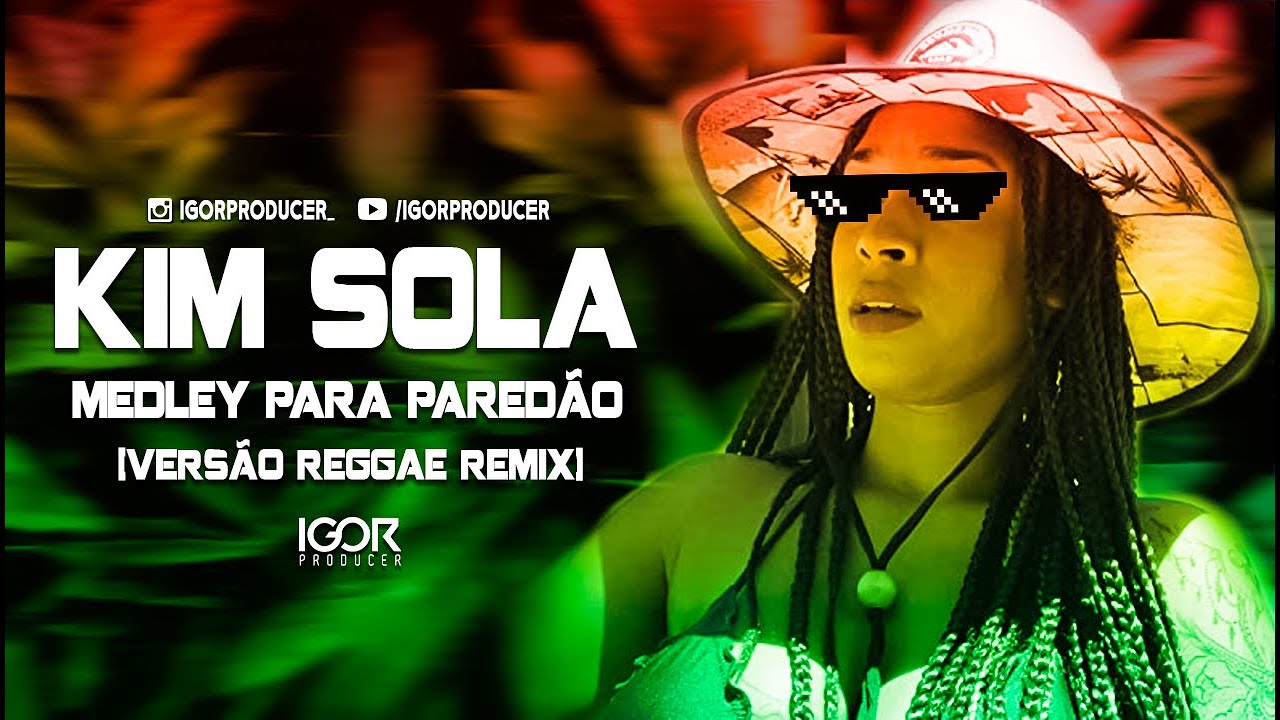 MEDLEY KIM SOLA PARA PAREDÃO [MÉDIOS ALTERADOS] REGGAE REMIX 2022 @igorproducer