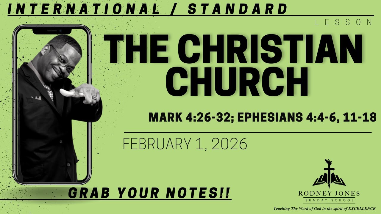 The Christian Church, Mark 4:26-32; Ephesians 4:4-6, 11-18, February 1, 2026, Sunday School (Inter)