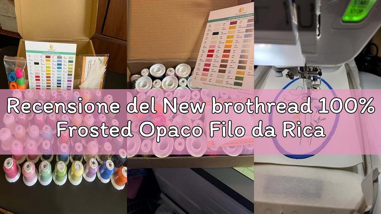 Recensione del New brothread 100% Frosted Opaco Filo da Ricamo 72 Bobine 40WT 500M per Brother Babyl