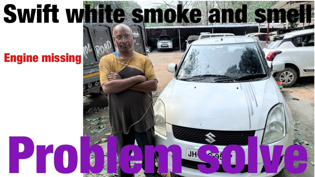 Swift ￼ white smoke engine missing pick up issue, problem solve