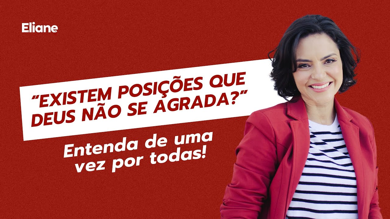 “Existem posições que Deus não se agrada?” Entenda de uma vez por todas!