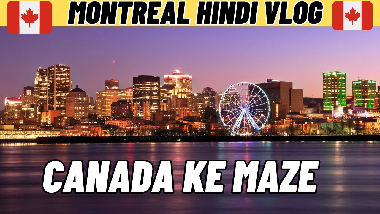 Montreal City Tour IN Hindi! Canada Ke Maze
