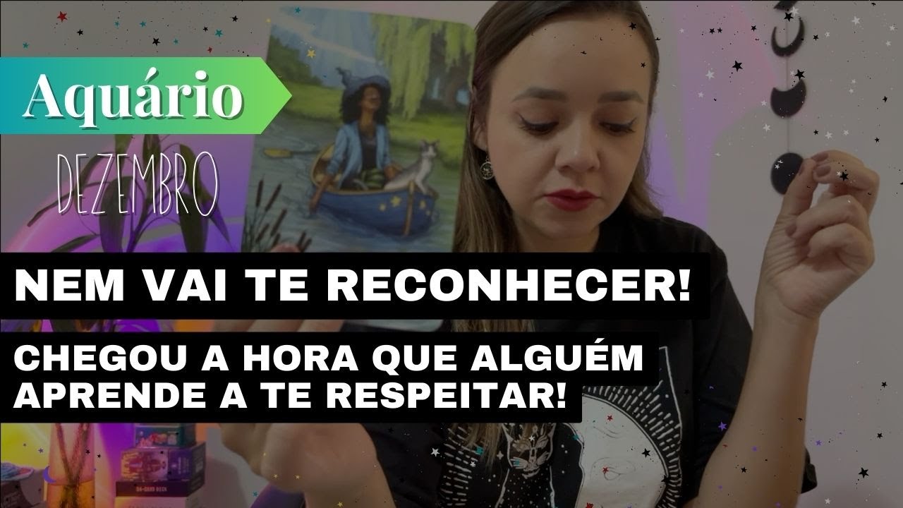 AQUÁRIO✨NÃO VAI NEM TE RECONHECER🔥CHEGOU A HORA QUE ALGUÉM APRENDE A TE RESPEITAR!
