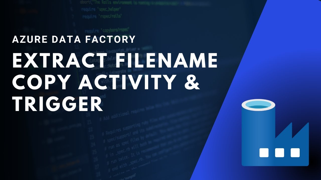 3 - AZURE DATA FACTORY - Extract filename with Copy Activity and Storage Event trigger