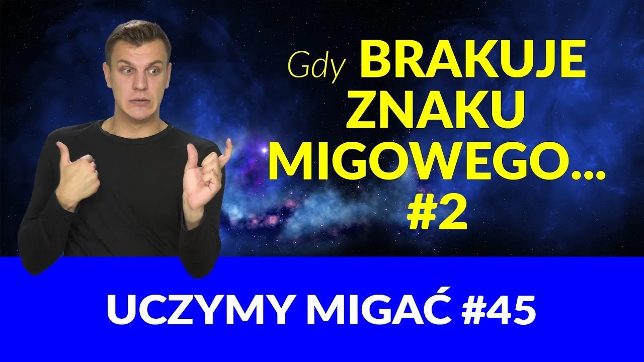 Kosmiczne znaki PJM-u, czyli co zrobić, gdy nie ma znaku w języku migowym? Cześć 2. Uczymy migać #45