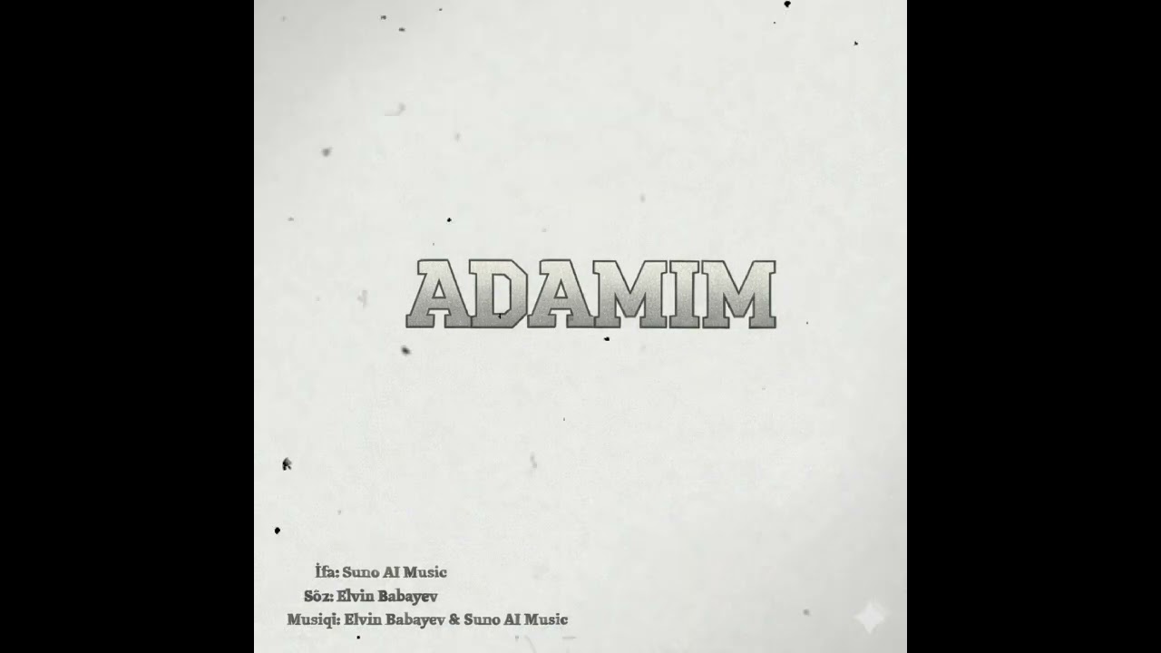 EY ADAMIM - (Söz: Elvin Babayev, Musiqi: Elvin Babayev & Suno AI, İfa: Suno AI)