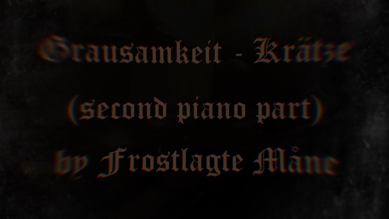 Grausamkeit - Krätze piano cover (second part) (by Frostlagte Måne)