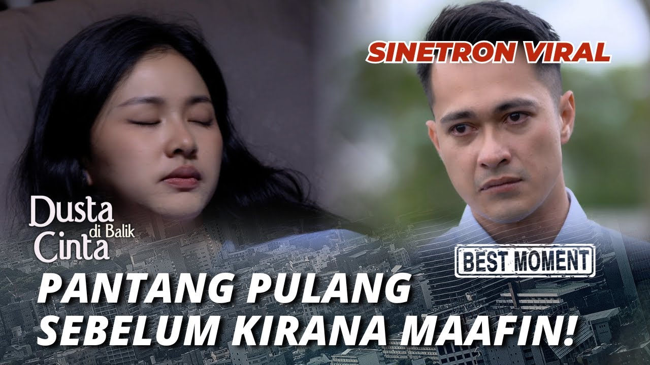BEST MOMENT DUSTA DI BALIK CINTA: PANTANG PULANG SEBELUM KIRANA MAAFIN! (Eza Gionino, Adinda Azani)