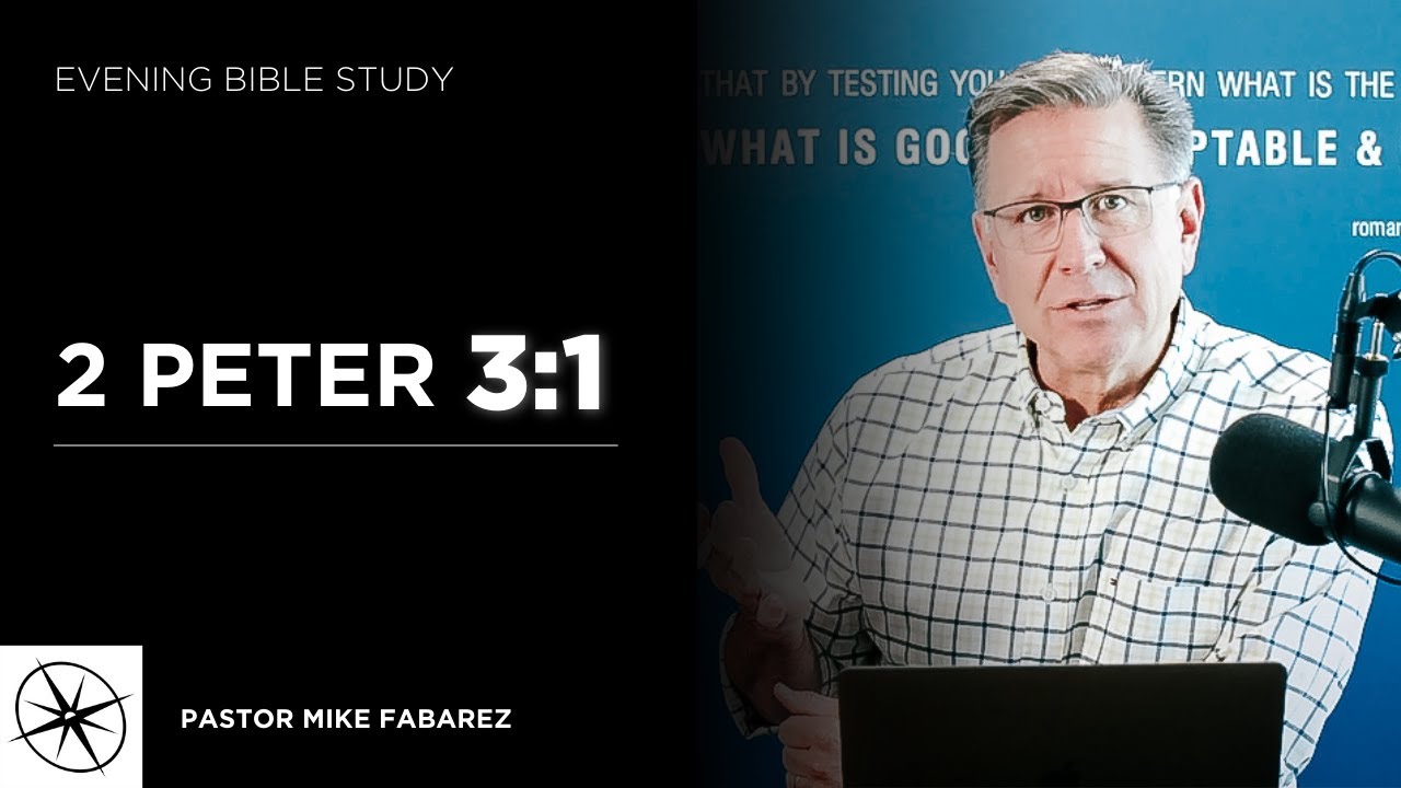 2 Peter 3:1 | Evening Bible Study | Pastor Mike Fabarez